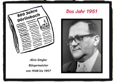 1951: Im Jahr der großen Veränderungen war Elektomeister Alois Singler Bürgermeister in Dörlinbach.