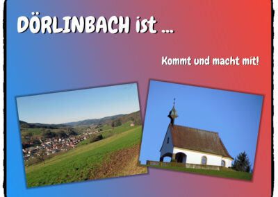 Macht mit bei „DÖRLINBACH ist ...“ – schickt uns ein paar Zeilen ein aktuelles Bild! Diese Rubrik liegt uns besonders am Herzen.