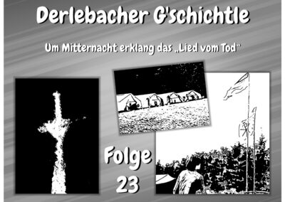 Neues G'schichtle: Um Mitternacht erklang das „Lied vom Tod“ (Folge 23). Ein inszenierter „Überfall“ auf ein Zeltlager und dessen „schmerzhafte“ Folgen.