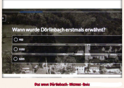 Wir haben uns etwas ganz Neues einfallen lassen: ein Quiz. Es ist sozusagen ein Test, wie gut ihr Dörlinbach und seine Geschichte kennt.