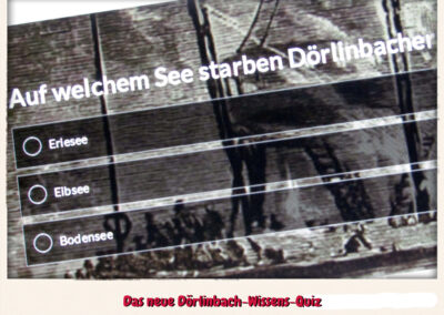 Wir haben uns etwas ganz Neues einfallen lassen: ein Quiz. Es ist sozusagen ein Test, wie gut ihr Dörlinbach und seine Geschichte kennt.